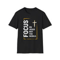 Focus on Jesus T-Shirt — "Focus on Jesus, Not the World" Inspirational Christian Tee