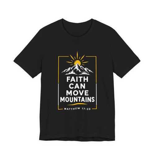 Faith Can Move Mountains T‑Shirt — Matthew 17:20 Inspirational Christian Tee